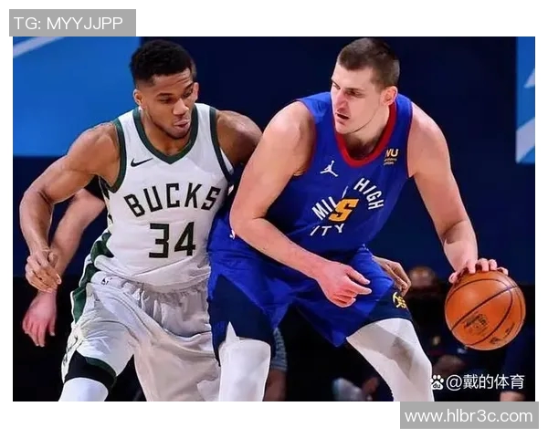 字母哥全能表现助雄鹿战胜掘金约基奇虽砍下三双仍难阻败局 字母哥全能表现助雄鹿战胜掘金约基奇虽砍下三双仍难阻败局